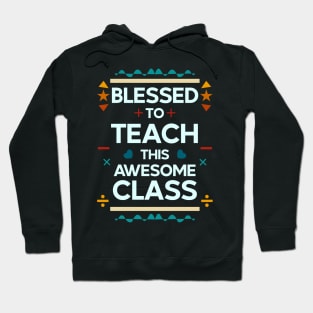 blessed to teach this awesome class | teachers 03 Hoodie